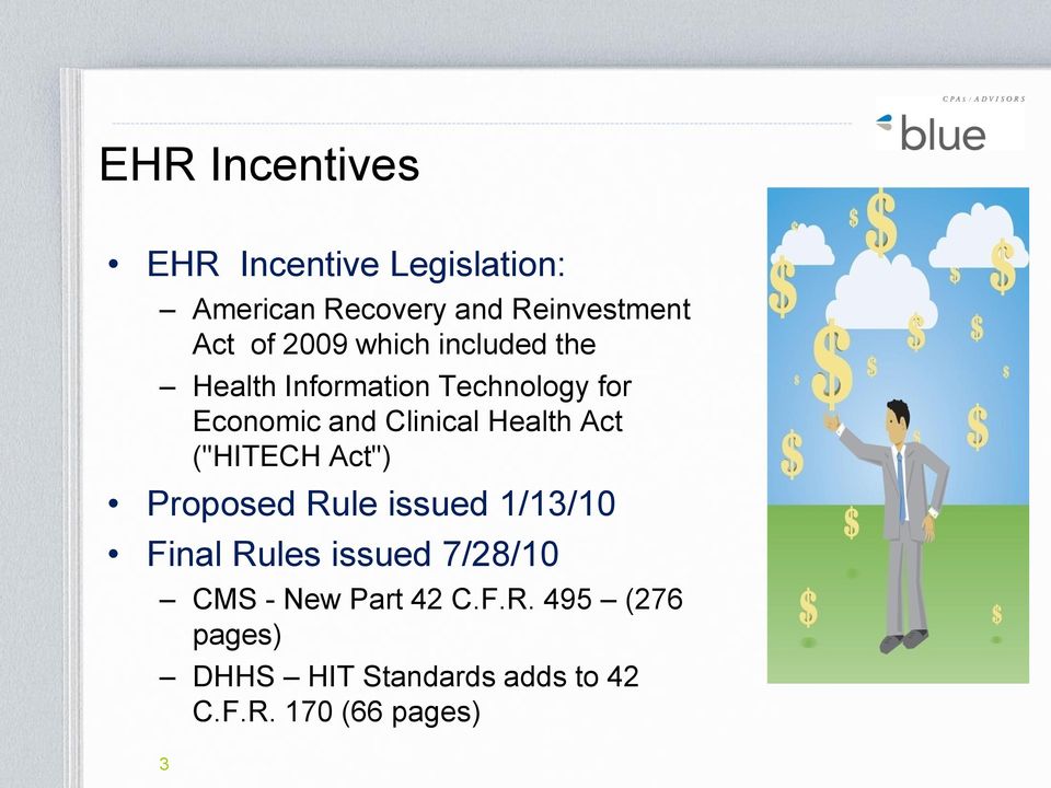 Health Act ("HITECH Act") Proposed Rule issued 1/13/10 Final Rules issued 7/28/10