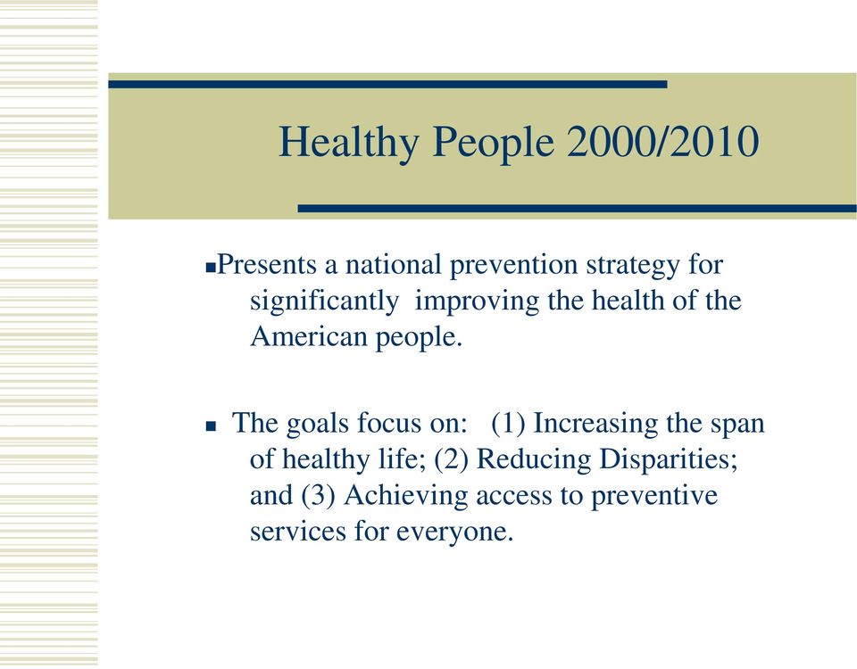 The goals focus on: (1) Increasing the span of healthy life; (2)