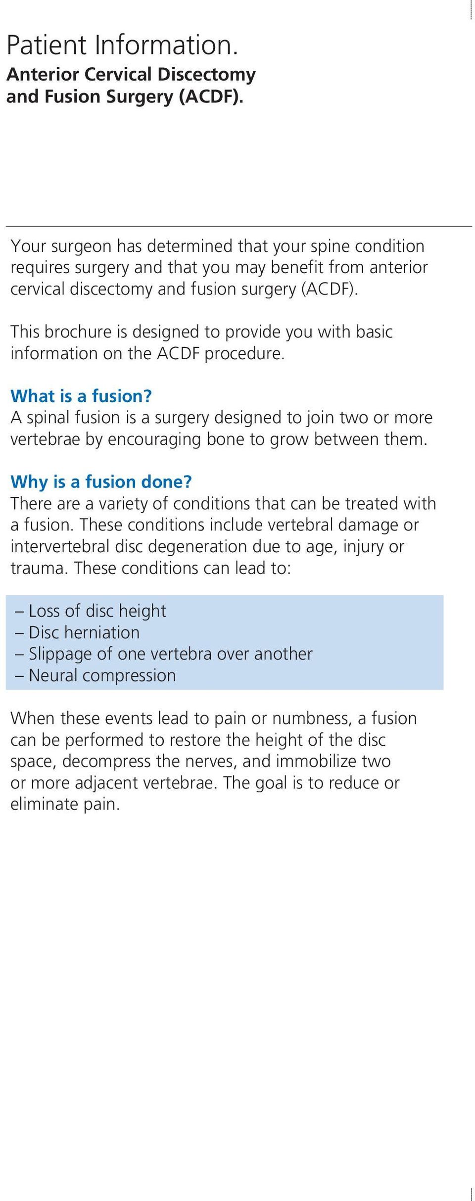 This brochure is designed to provide you with basic information on the ACDF procedure. What is a fusion?