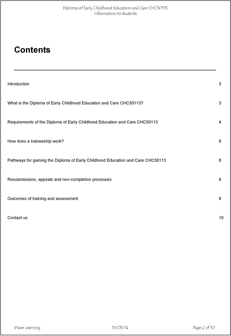 6 Pathways for gaining the Diploma of Early Childhood Education and Care CHC50113 8 Resubmissions, appeals