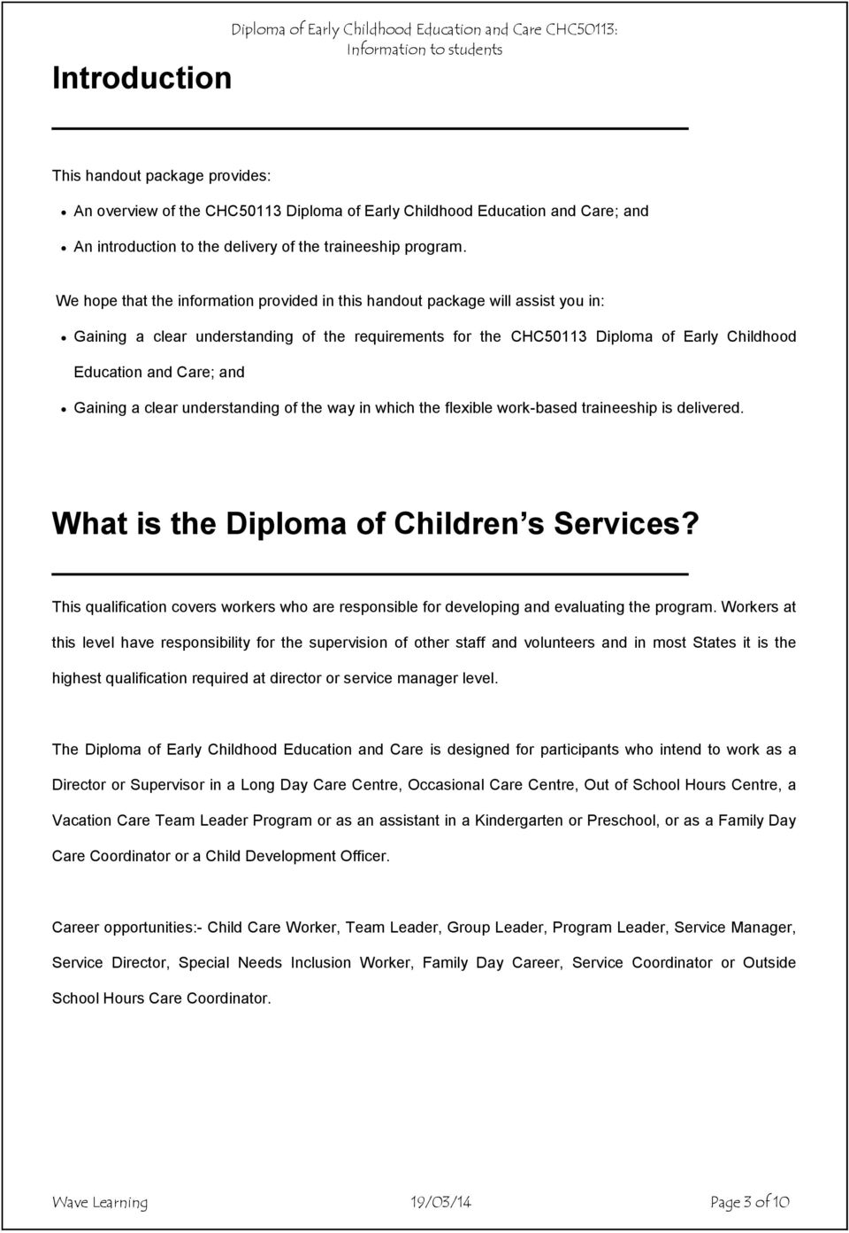 Gaining a clear understanding of the way in which the flexible work-based traineeship is delivered. What is the Diploma of Children s Services?