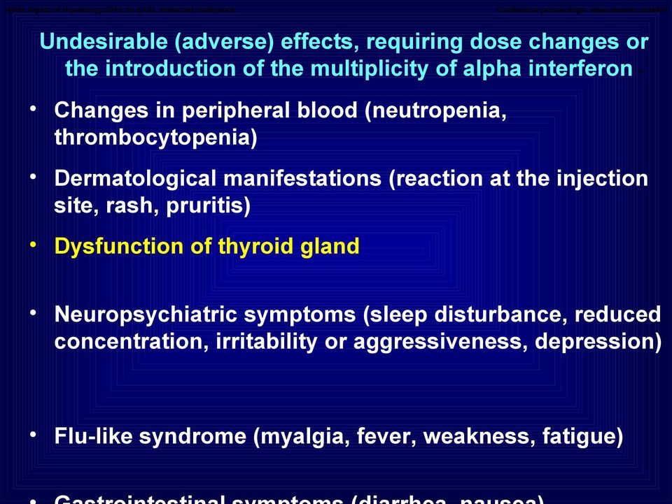 at the injection site, rash, pruritis) Dysfunction of thyroid gland Neuropsychiatric symptoms (sleep