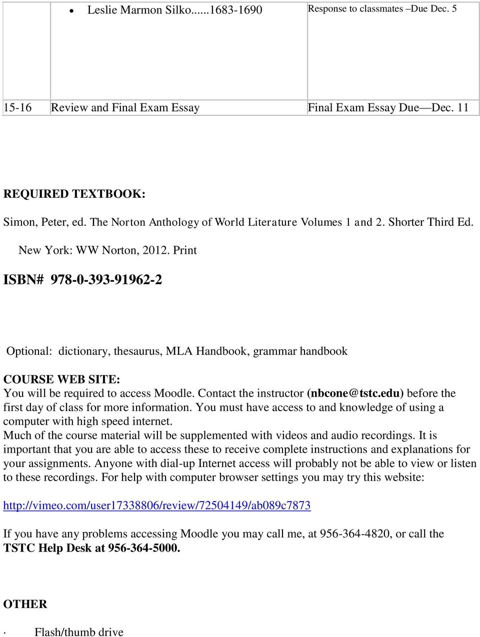 Print ISBN# 978-0-393-91962-2 Optional: dictionary, thesaurus, MLA Handbook, grammar handbook COURSE WEB SITE: You will be required to access Moodle. Contact the instructor (nbcone@tstc.