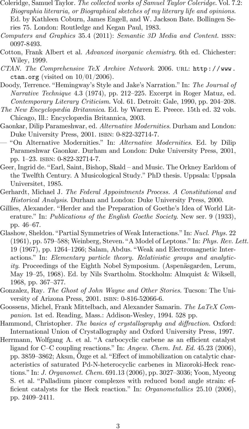 Cotton, Frank Albert et al. Advanced inorganic chemistry. 6th ed. Chichester: Wiley, 1999. CTAN. The Comprehensive TeX Archive Network. 2006. url: http://www. ctan.org (visited on 10/01/2006).