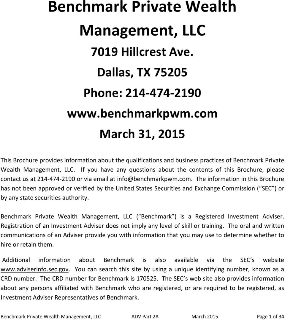 If you have any questions about the contents of this Brochure, please contact us at 214-474-2190 or via email at info@benchmarkpwm.com.