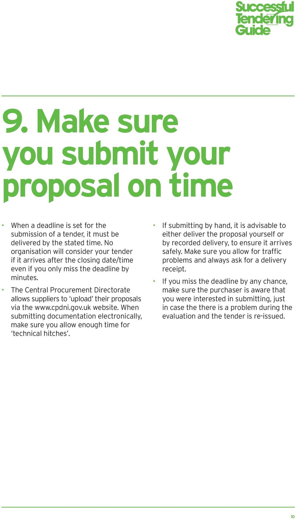 The Central Procurement Directorate allows suppliers to upload their proposals via the www.cpdni.gov.uk website.