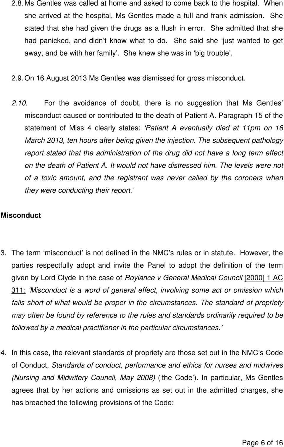 She knew she was in big trouble. 2.9. On 16 August 2013 Ms Gentles was dismissed for gross misconduct. 2.10.