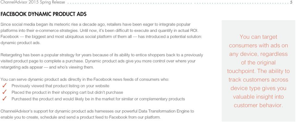 Until now, it s been difficult to execute and quantify in actual ROI. Facebook the biggest and most ubiquitous social platform of them all has introduced a potential solution: dynamic product ads.