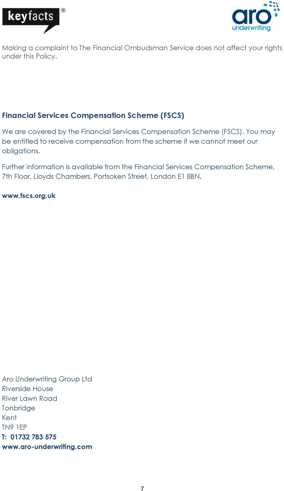 You may be entitled to receive compensation from the scheme if we cannot meet our obligations.