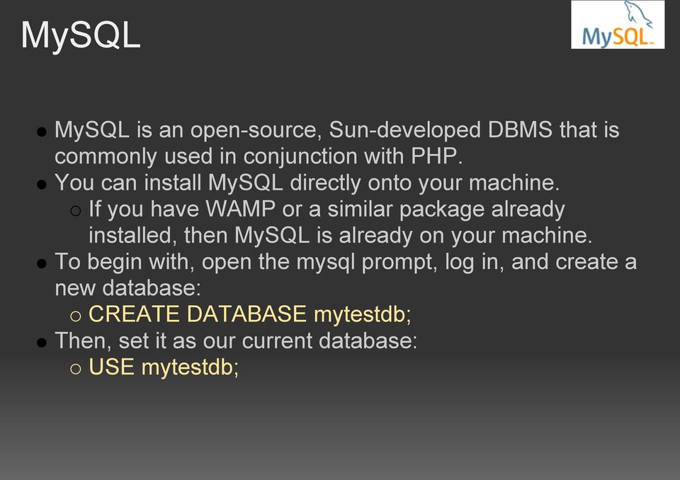 If you have WAMP or a similar package already installed, then MySQL is already on your machine.
