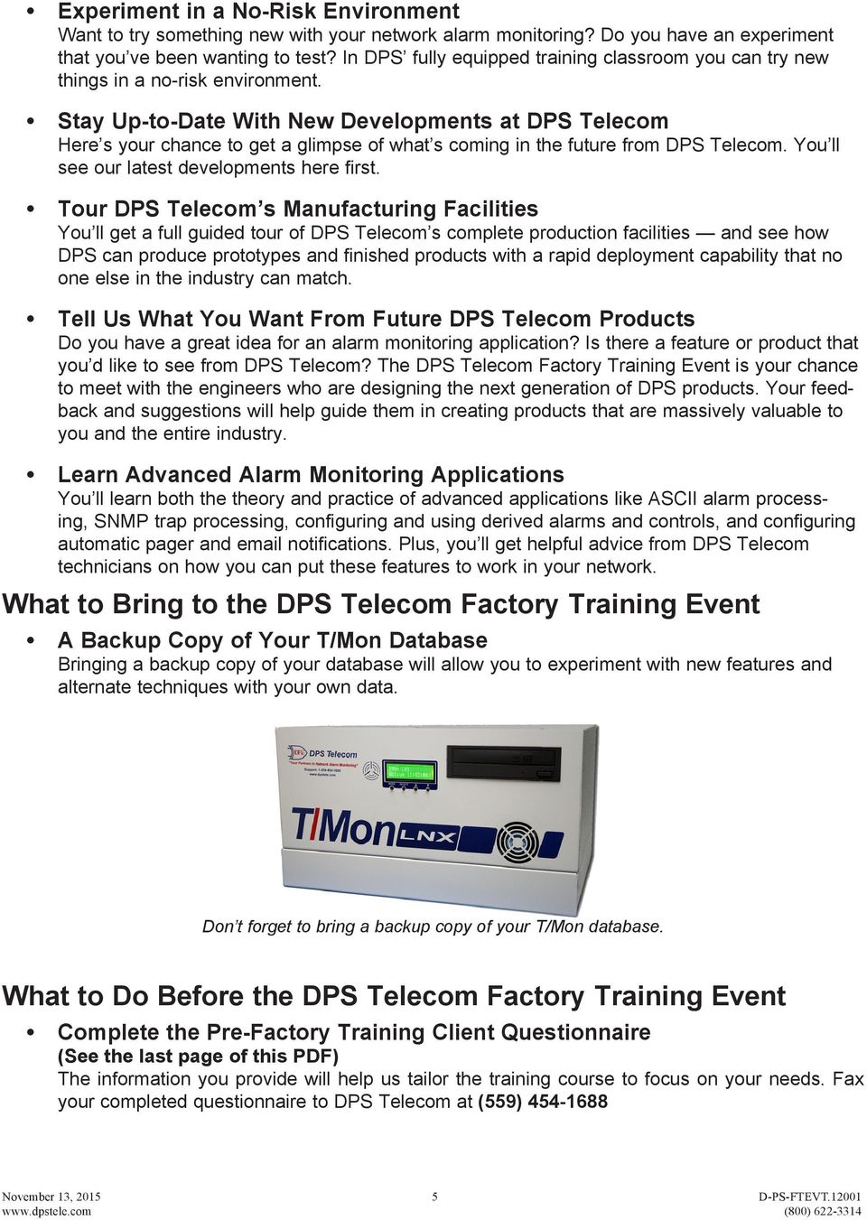Stay Up-to-Date With New Developments at DPS Telecom Here s your chance to get a glimpse of what s coming in the future from DPS Telecom. You ll see our latest developments here first.