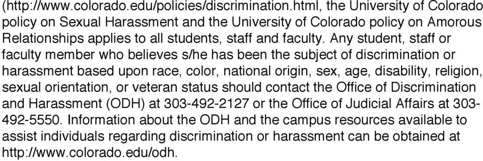 Any student, staff or faculty member who believes s/he has been the subject of discrimination or harassment based upon race, color, national origin, sex, age, disability, religion,