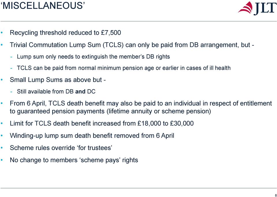 6 April, TCLS death benefit may also be paid to an individual in respect of entitlement to guaranteed pension payments (lifetime annuity or scheme pension) Limit for TCLS