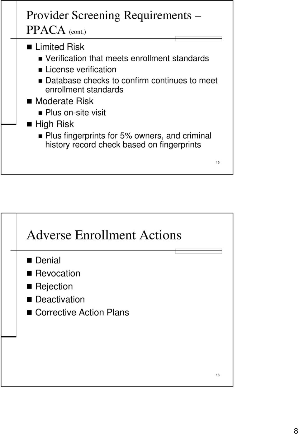 confirm continues to meet enrollment standards Moderate Risk Plus on-site visit High Risk Plus