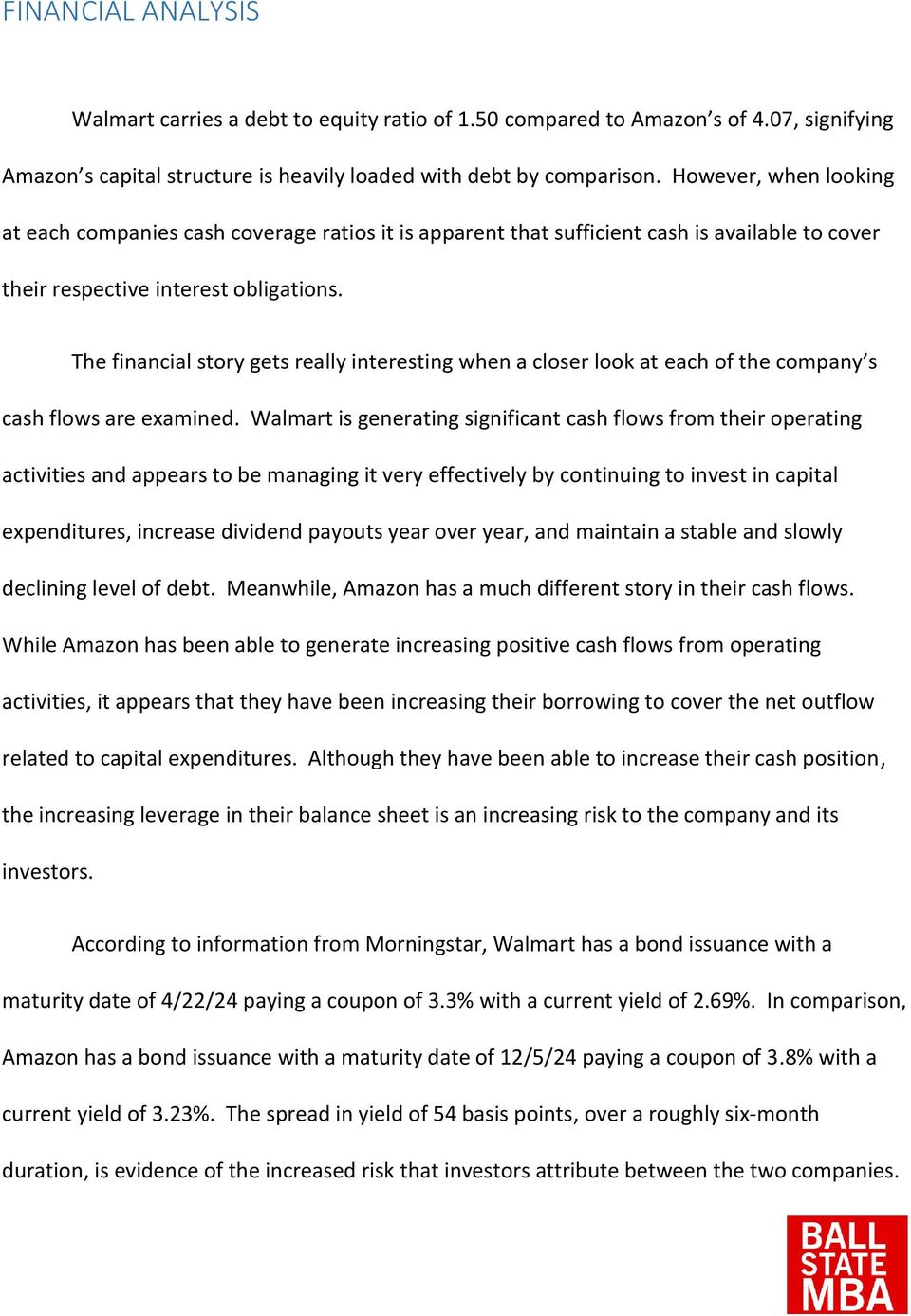 The financial story gets really interesting when a closer look at each of the company s cash flows are examined.