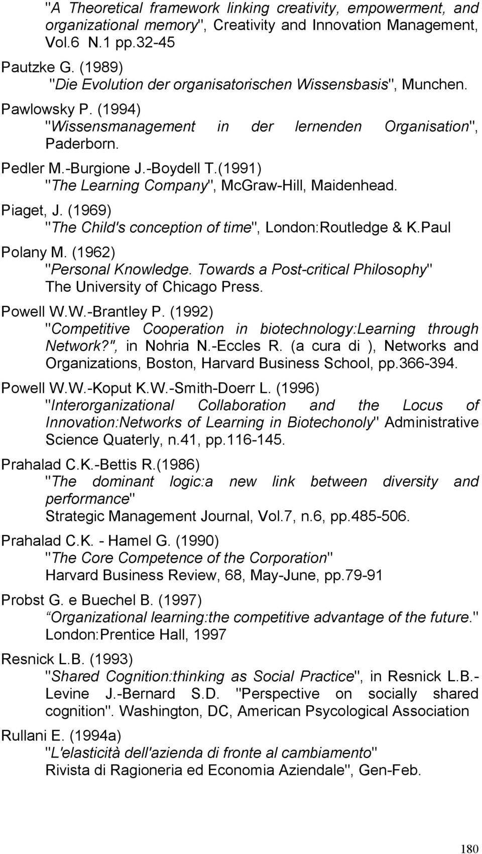 (1991) "The Learning Company", McGraw-Hill, Maidenhead. Piaget, J. (1969) "The Child's conception of time", London:Routledge & K.Paul Polany M. (1962) "Personal Knowledge.