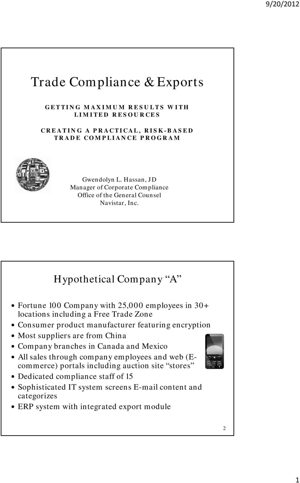 Hypothetical Company A Fortune 100 Company with 25,000 employees in 30+ locations including a Free Trade Zone Consumer product manufacturer featuring encryption Most