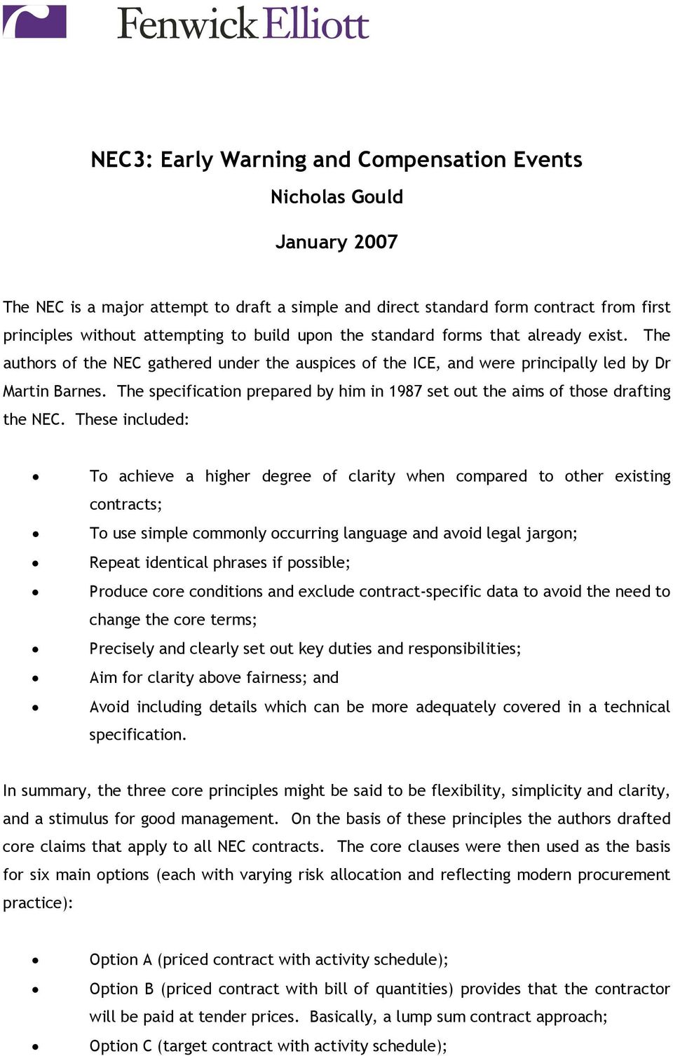 The specification prepared by him in 1987 set out the aims of those drafting the NEC.