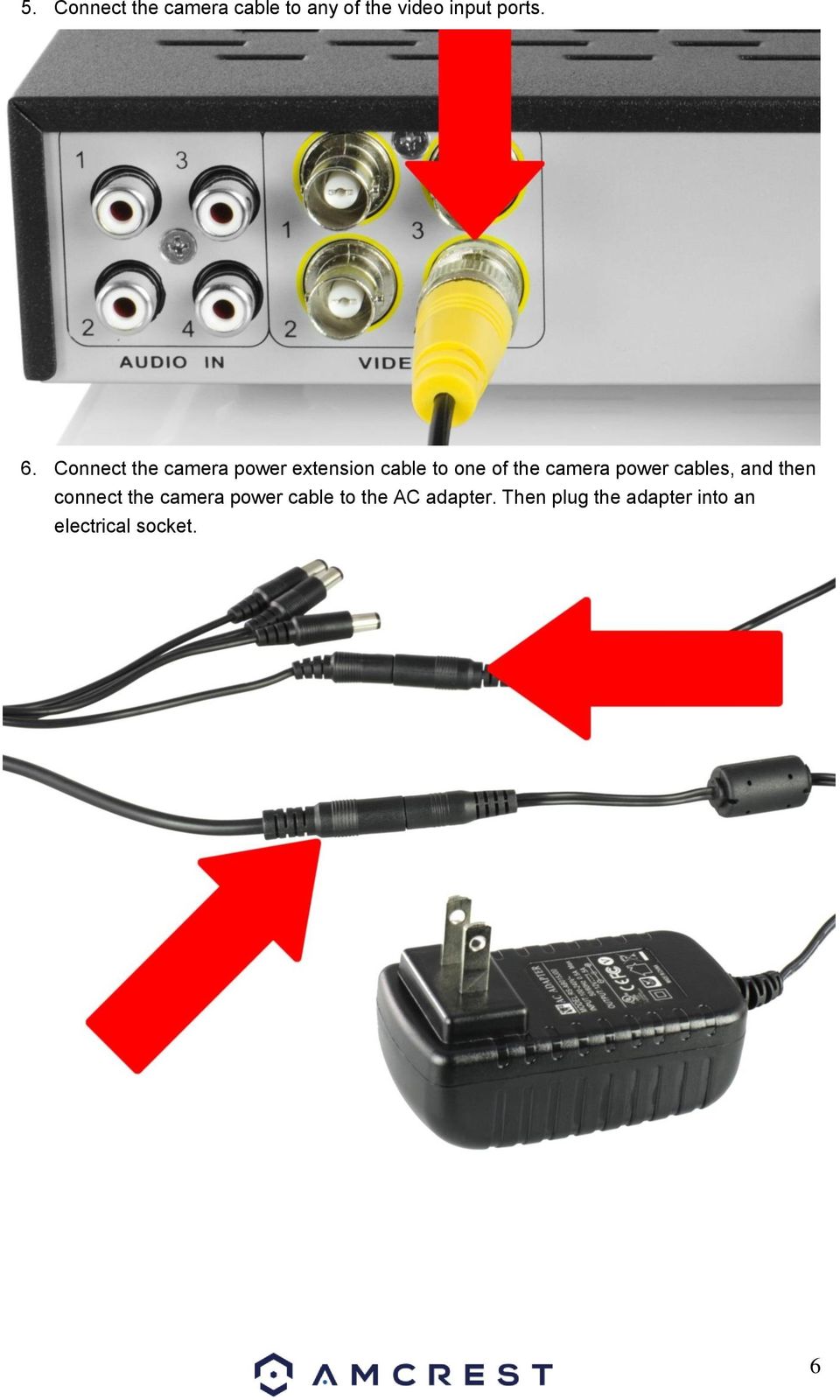 power cables, and then connect the camera power cable to the