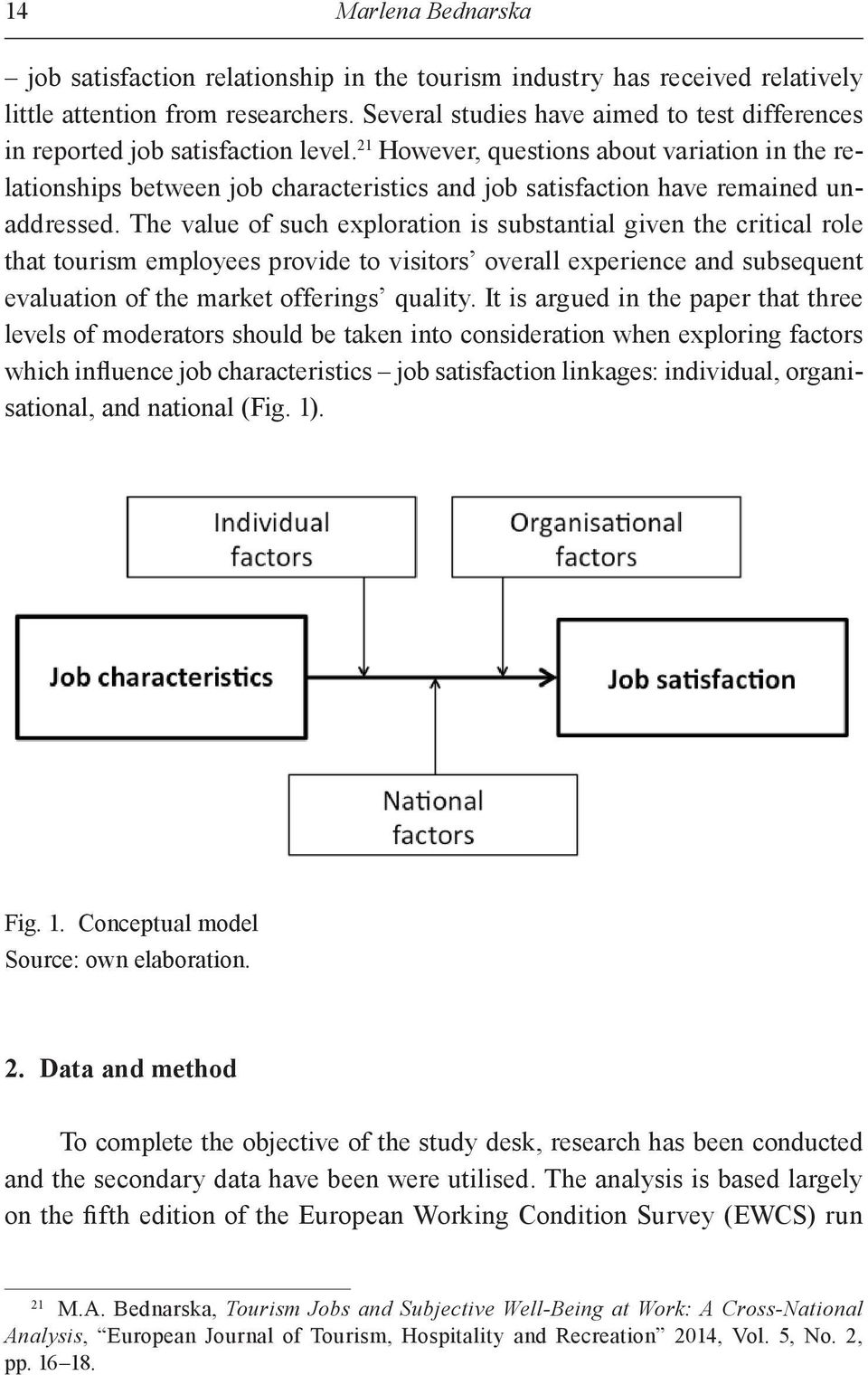 21 However, questions about variation in the relationships between job characteristics and job satisfaction have remained unaddressed.