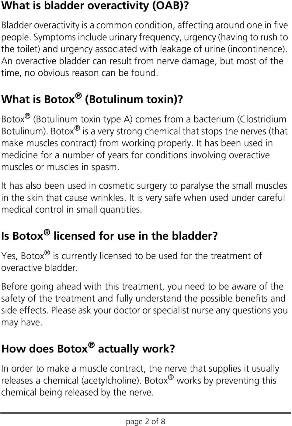 An overactive bladder can result from nerve damage, but most of the time, no obvious reason can be found. What is Botox (Botulinum toxin)?