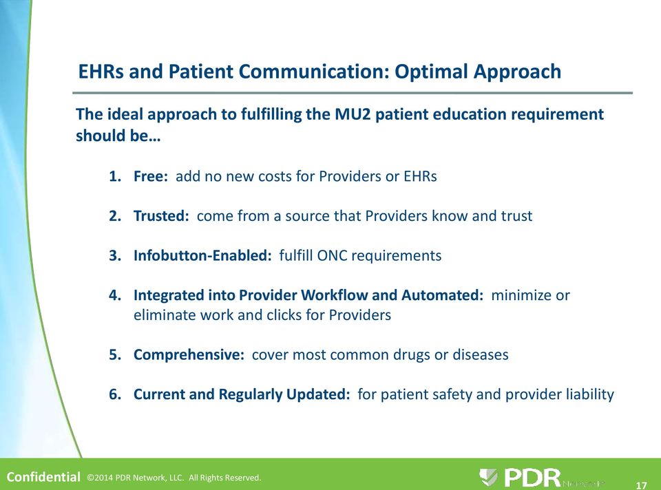 Integrated into Provider Workflow and Automated: minimize or eliminate work and clicks for Providers 5. Comprehensive: cover most common drugs or diseases 6.