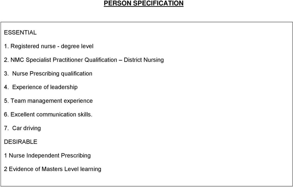 Nurse Prescribing qualification 4. Experience of leadership 5.