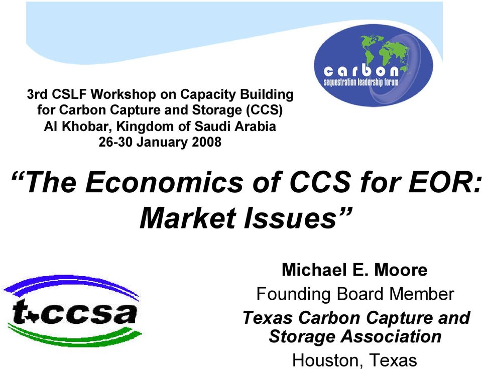 The Economics of CCS for EOR: Market Issues Michael E.