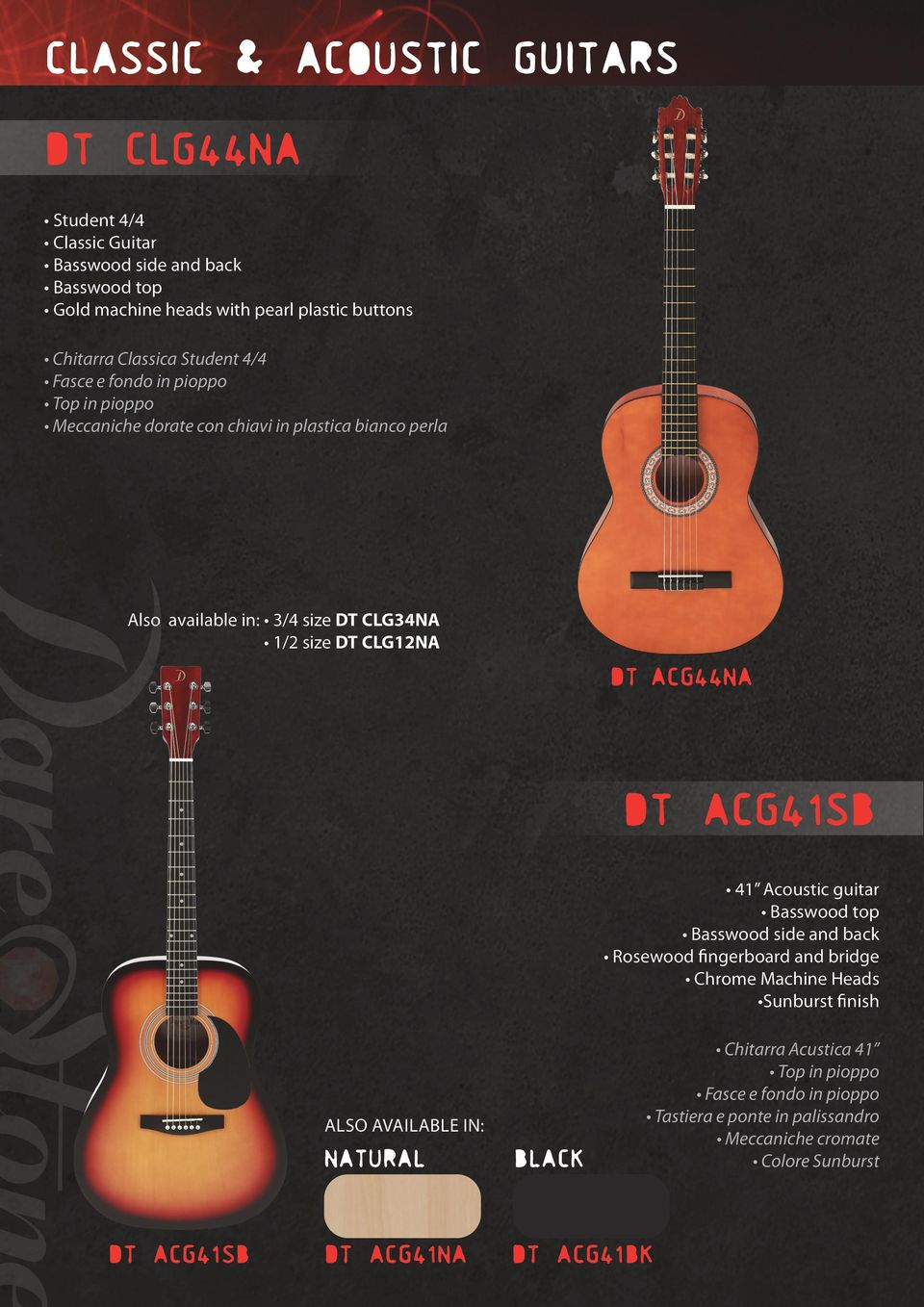 ACG44NA DT ACG41SB 41 Acoustic guitar Basswood top Basswood side and back Rosewood fingerboard and bridge Chrome Machine Heads Sunburst finish ALSO AVAILABLE IN: