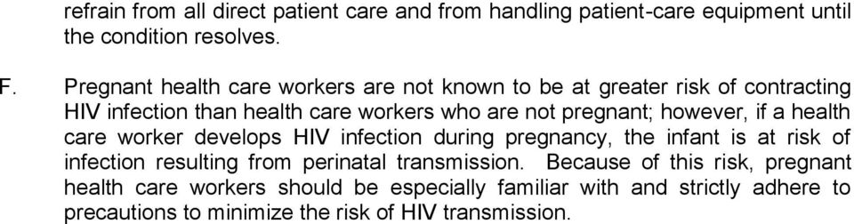 however, if a health care worker develops HIV infection during pregnancy, the infant is at risk of infection resulting from perinatal
