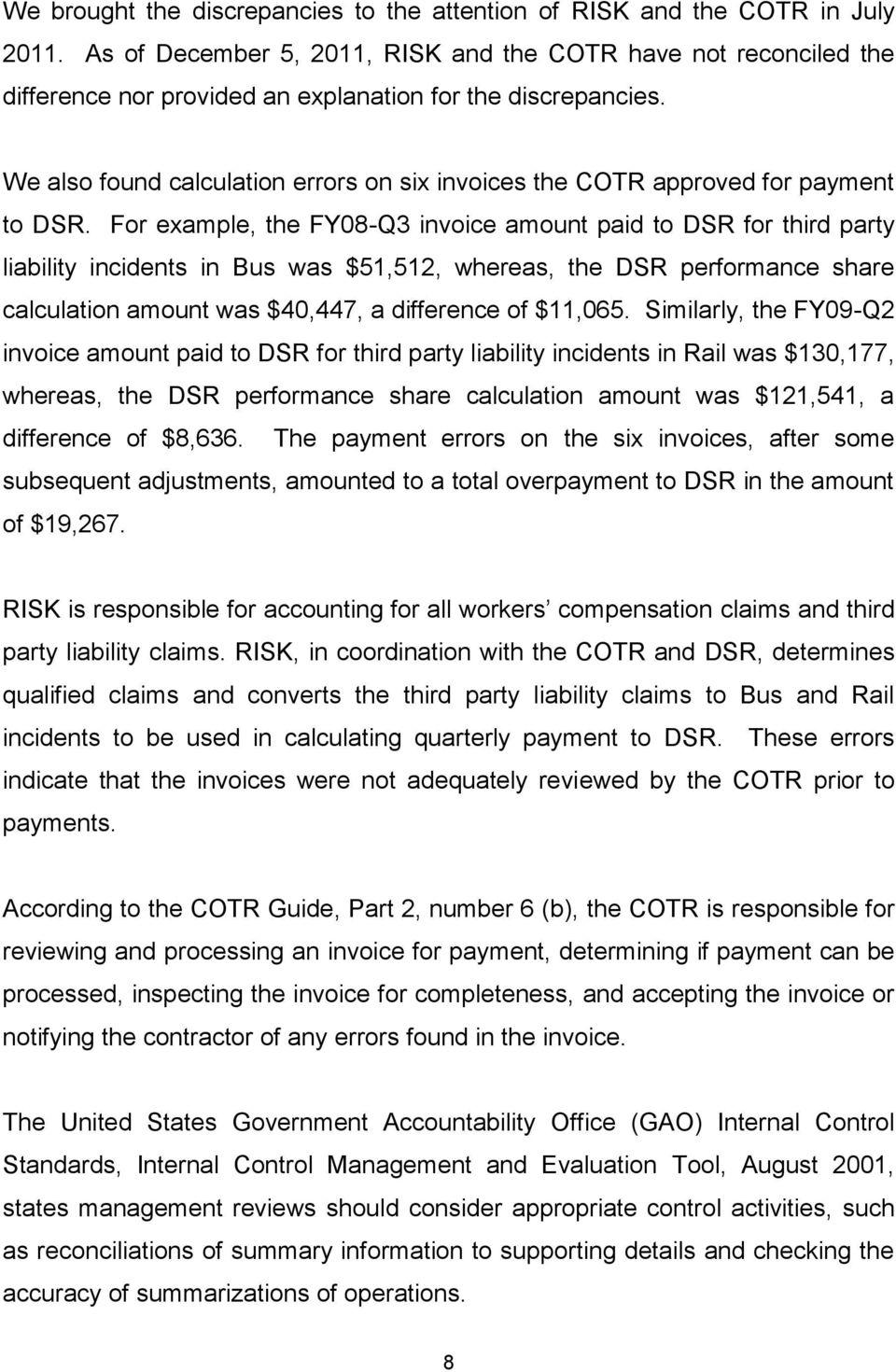 We also found calculation errors on six invoices the COTR approved for payment to DSR.