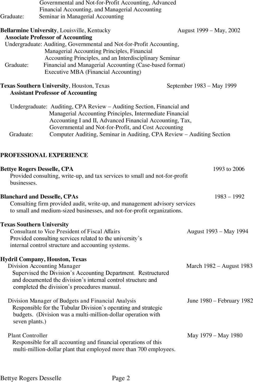 Interdisciplinary Seminar Graduate: Financial and Managerial Accounting (Case-based format) Executive MBA (Financial Accounting) Texas Southern University, Houston, Texas September 1983 May 1999