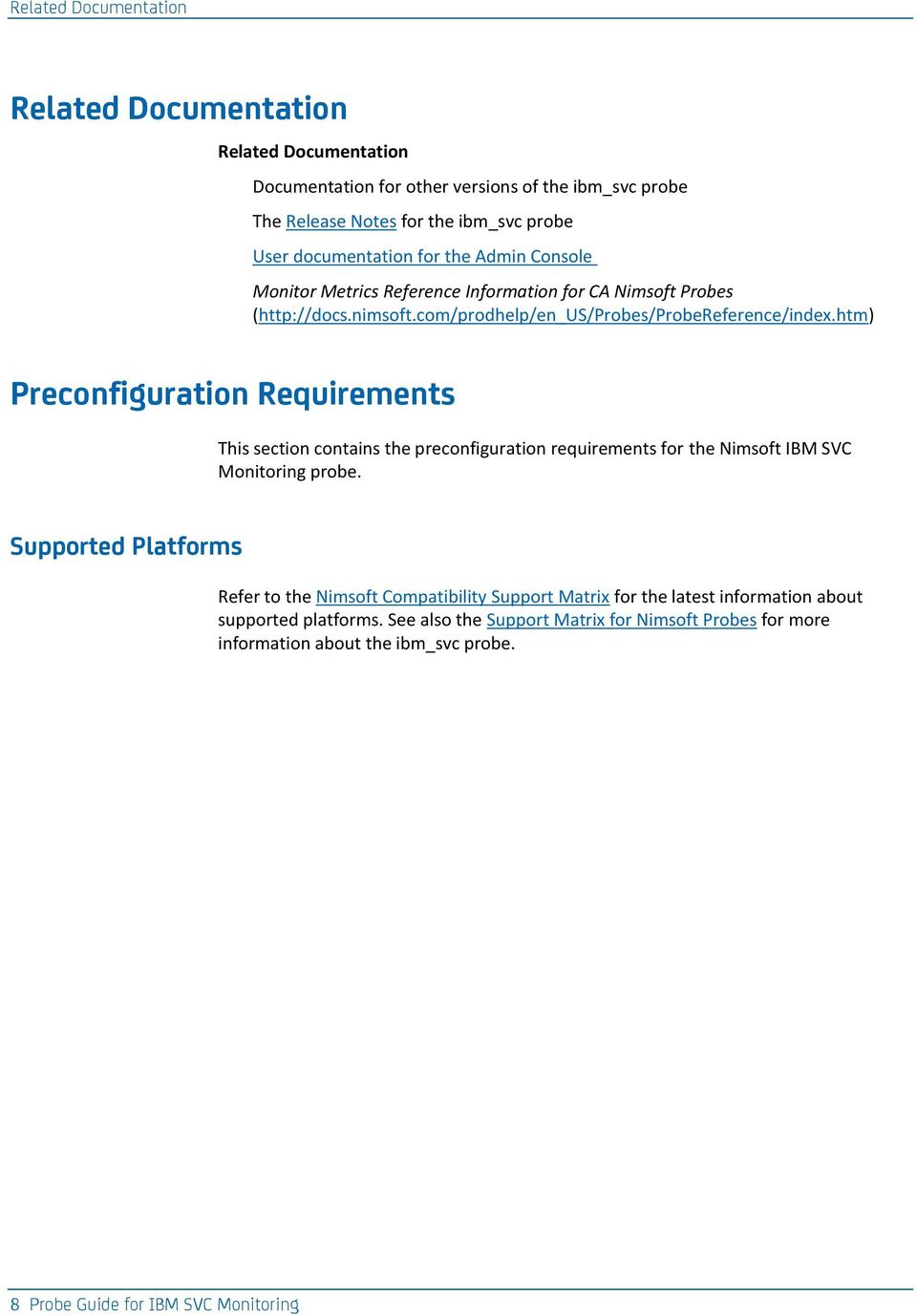 com/prodhelp/en_us/probes/probereference/index.htm) This section contains the preconfiguration requirements for the Nimsoft IBM SVC Monitoring probe.