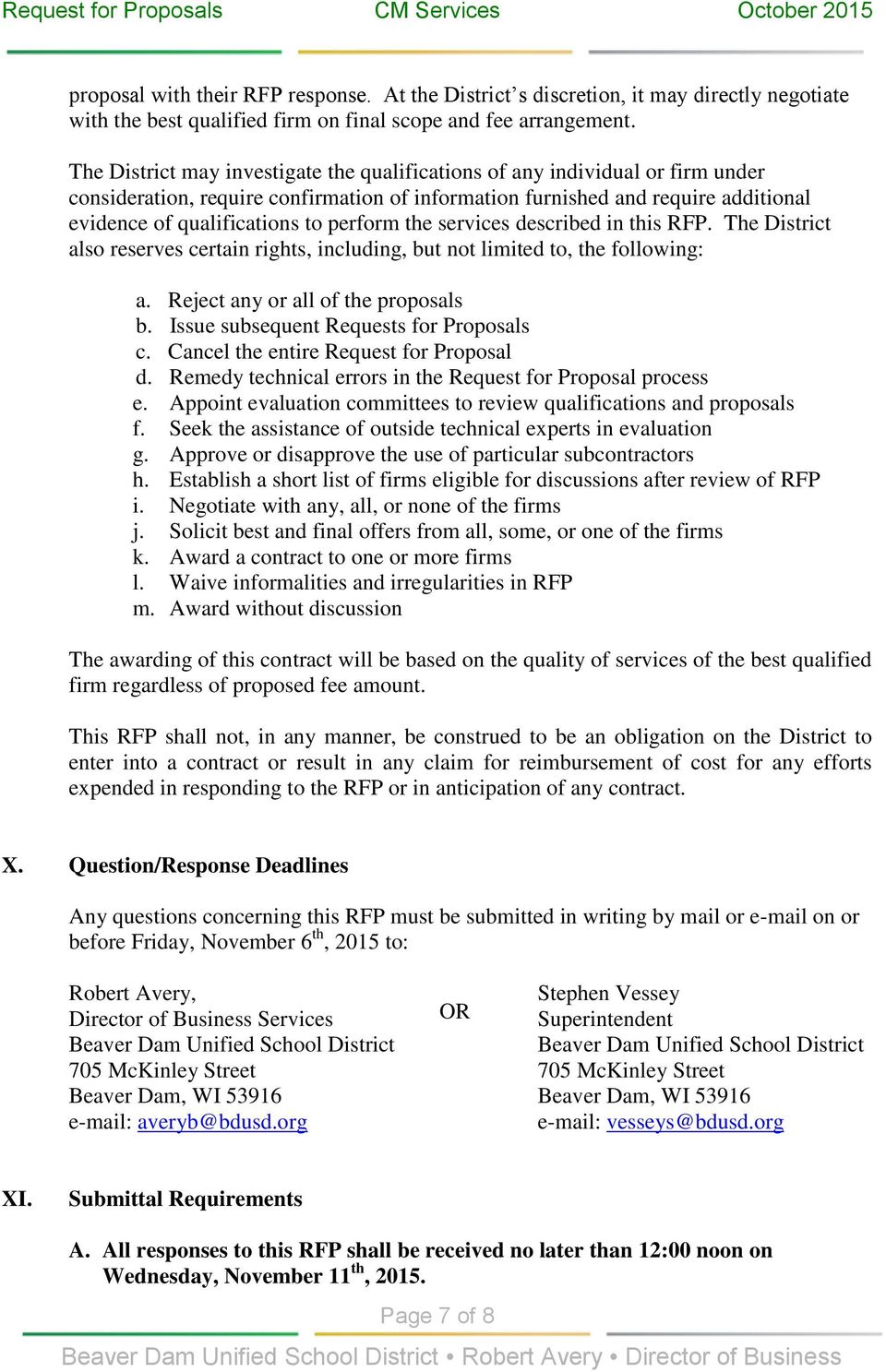 perform the services described in this RFP. The District also reserves certain rights, including, but not limited to, the following: a. Reject any or all of the proposals b.