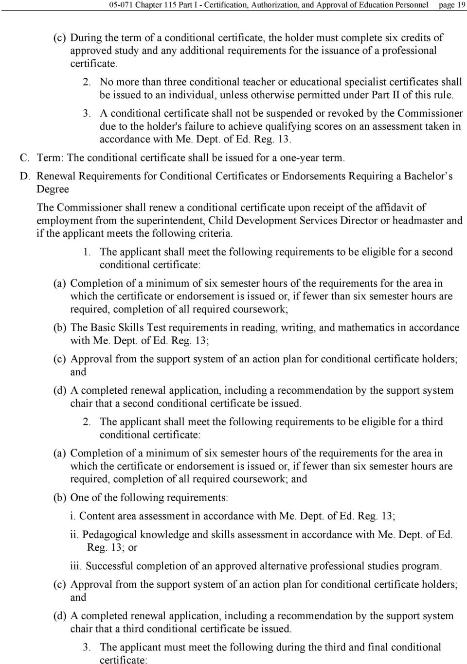 No more than three conditional teacher or educational specialist certificates shall be issued to an individual, unless otherwise permitted under Part II of this rule. 3.
