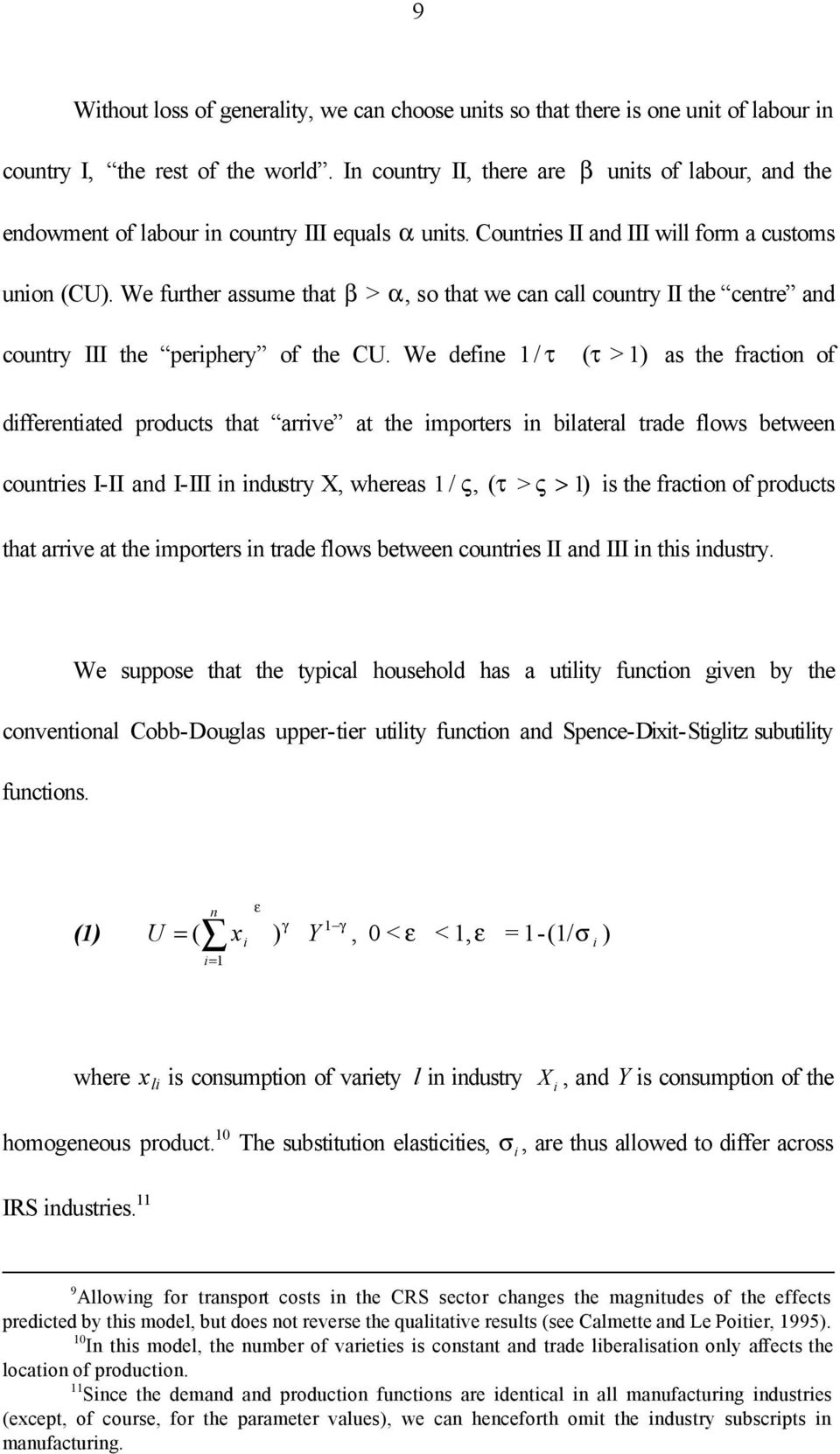 We further assume that β > α, so that we can call country II the centre and country III the periphery of the CU.