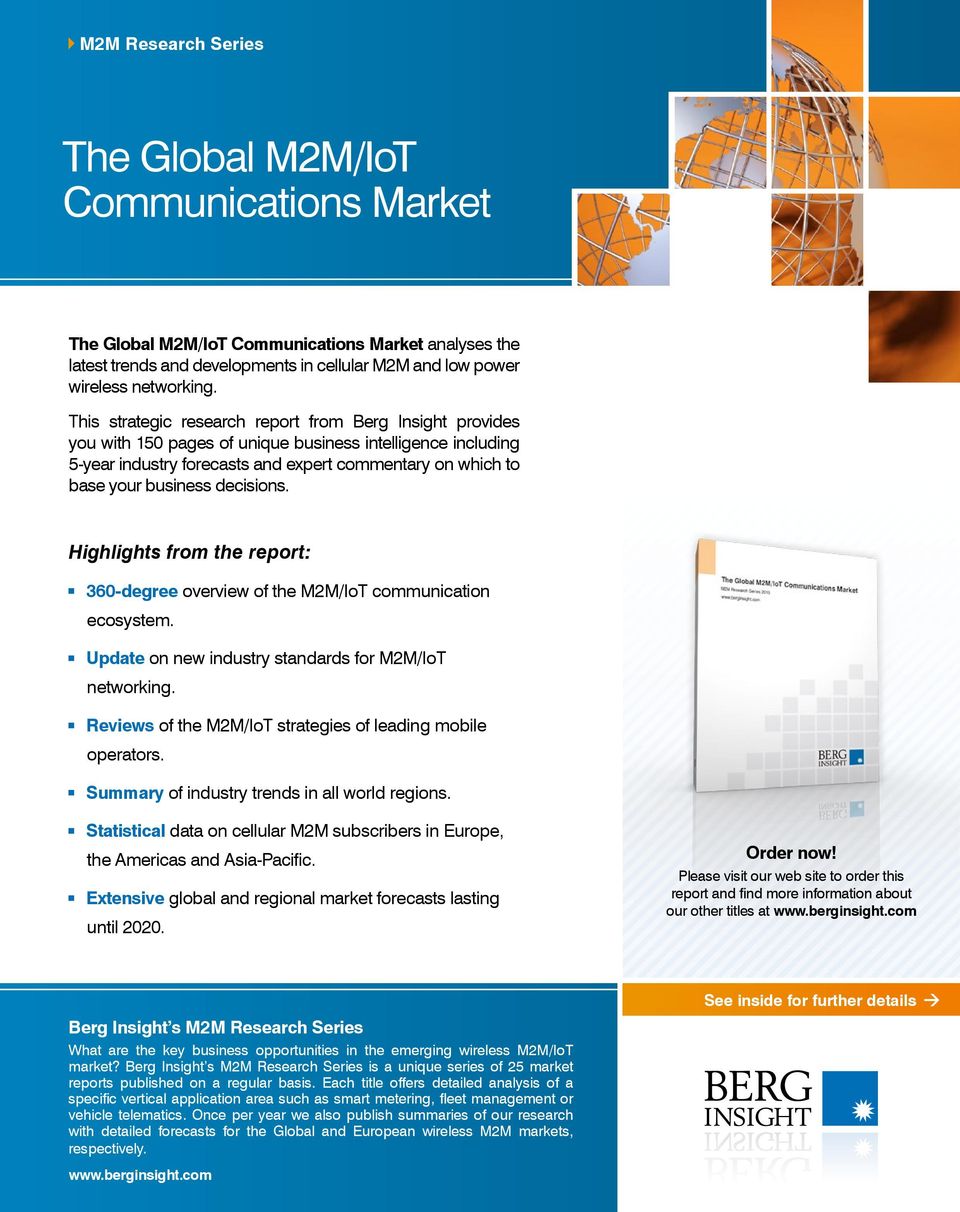 decisions. Highlights from the report: 360-degree overview of the M2M/IoT communication ecosystem. Update on new industry standards for M2M/IoT networking.