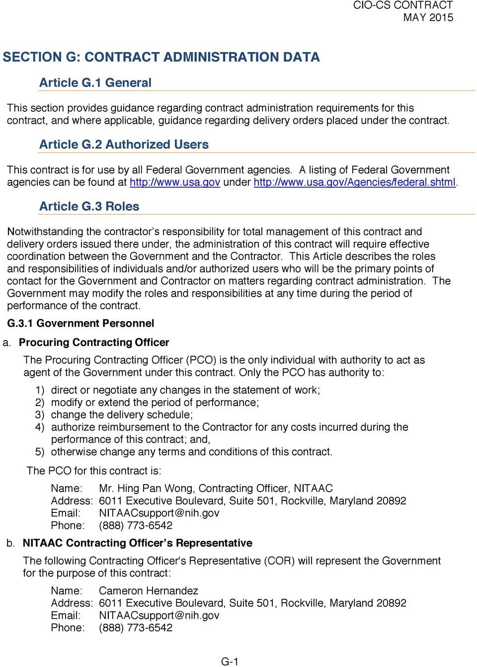 Article G.2 Authorized Users This contract is for use by all Federal Government agencies. A listing of Federal Government agencies can be found at http://www.usa.gov under http://www.usa.gov/agencies/federal.