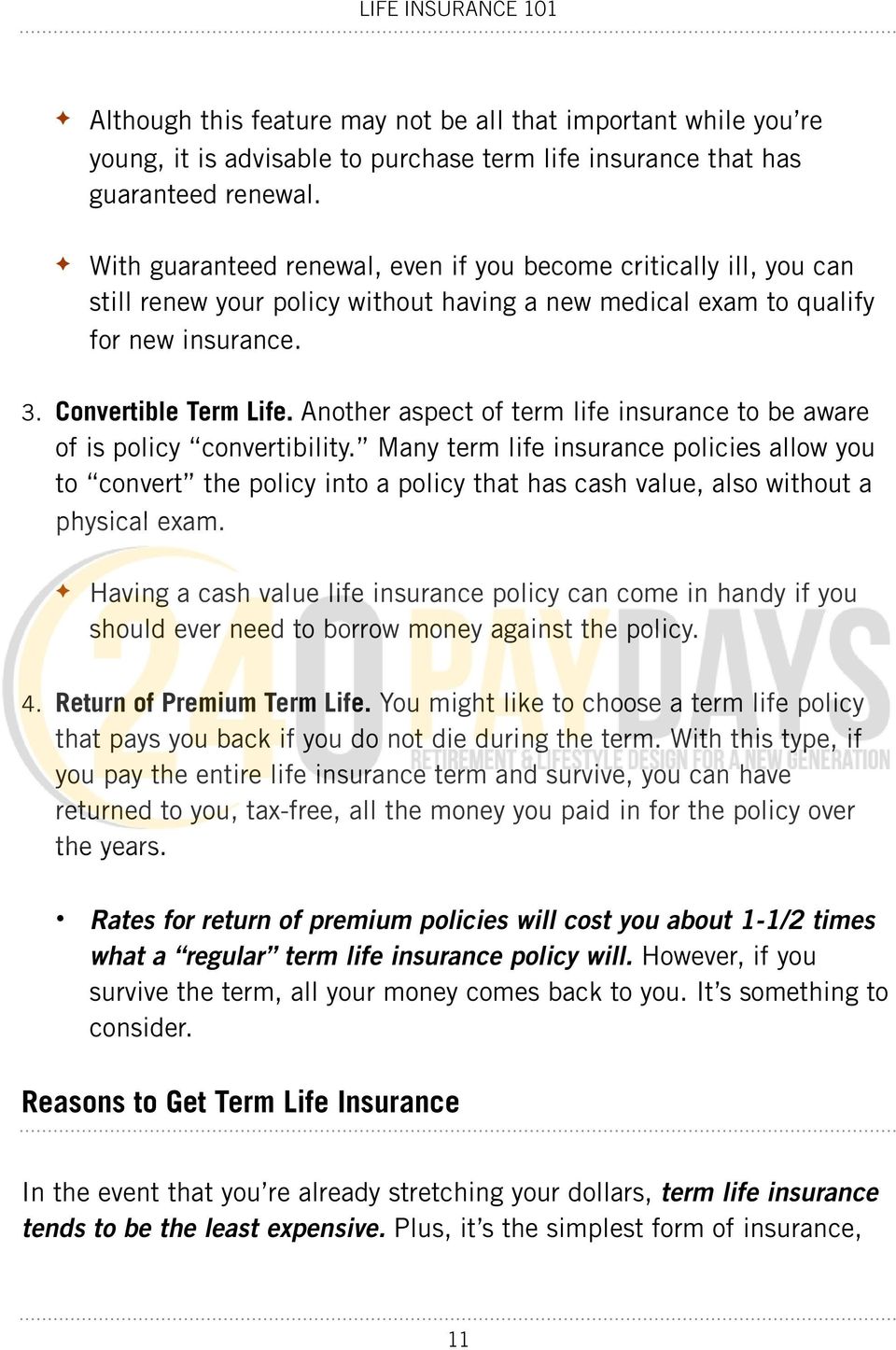 Another aspect of term life insurance to be aware of is policy convertibility.