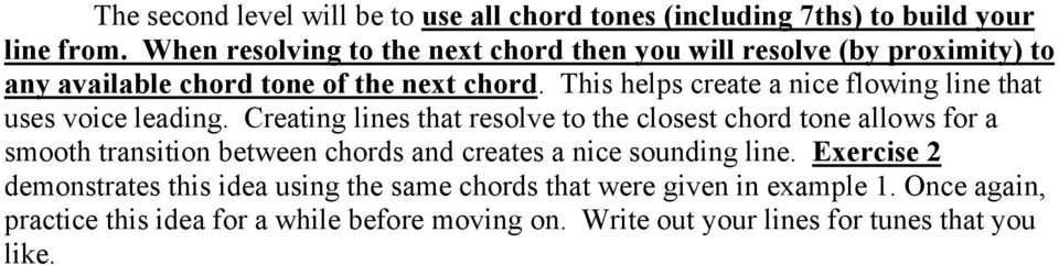 This helps create a nice flowing line that uses voice leading.
