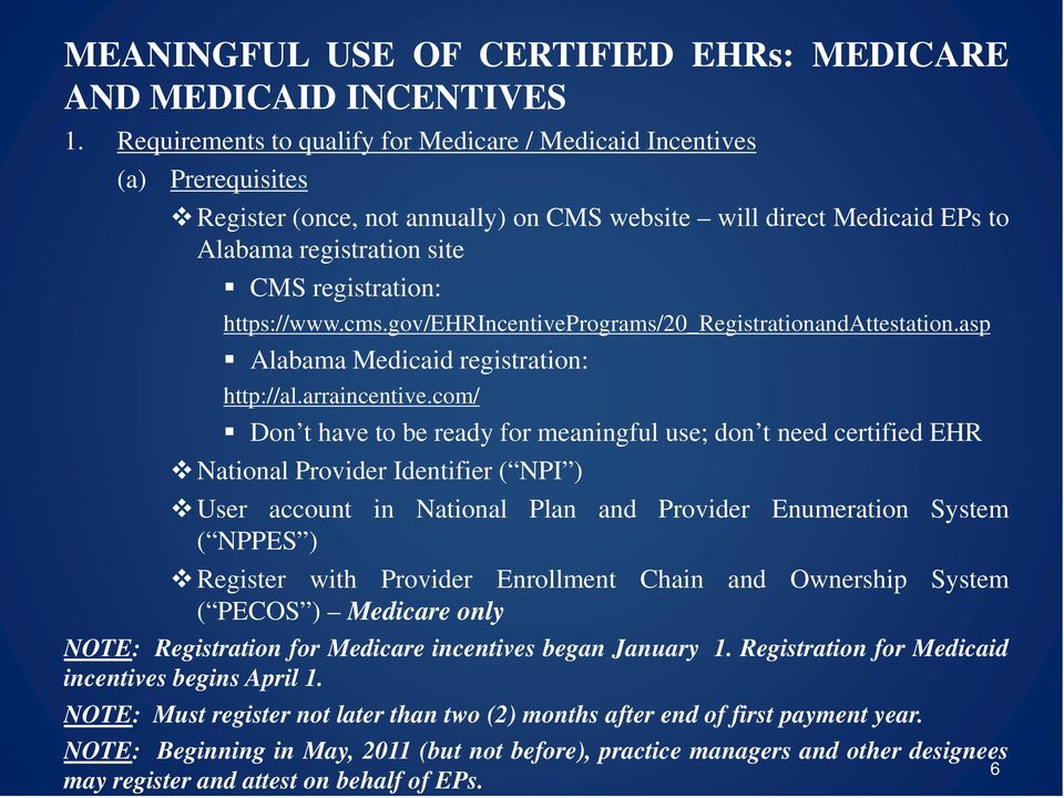 com/ Don t have to be ready for meaningful use; don t need certified EHR National Provider Identifier ( NPI ) User account in National Plan and Provider Enumeration System ( NPPES ) Register with