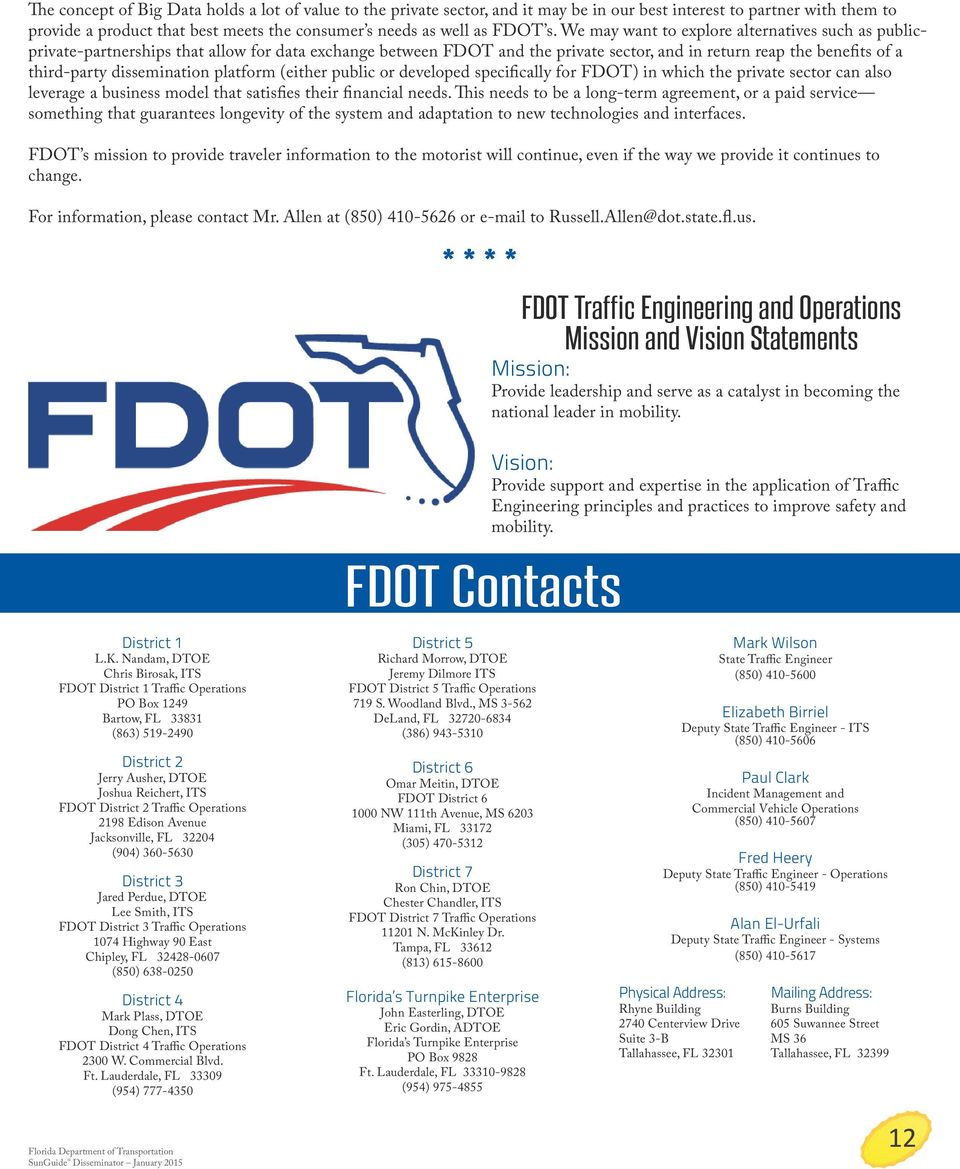 platform (either public or developed specifically for FDOT) in which the private sector can also leverage a business model that satisfies their financial needs.