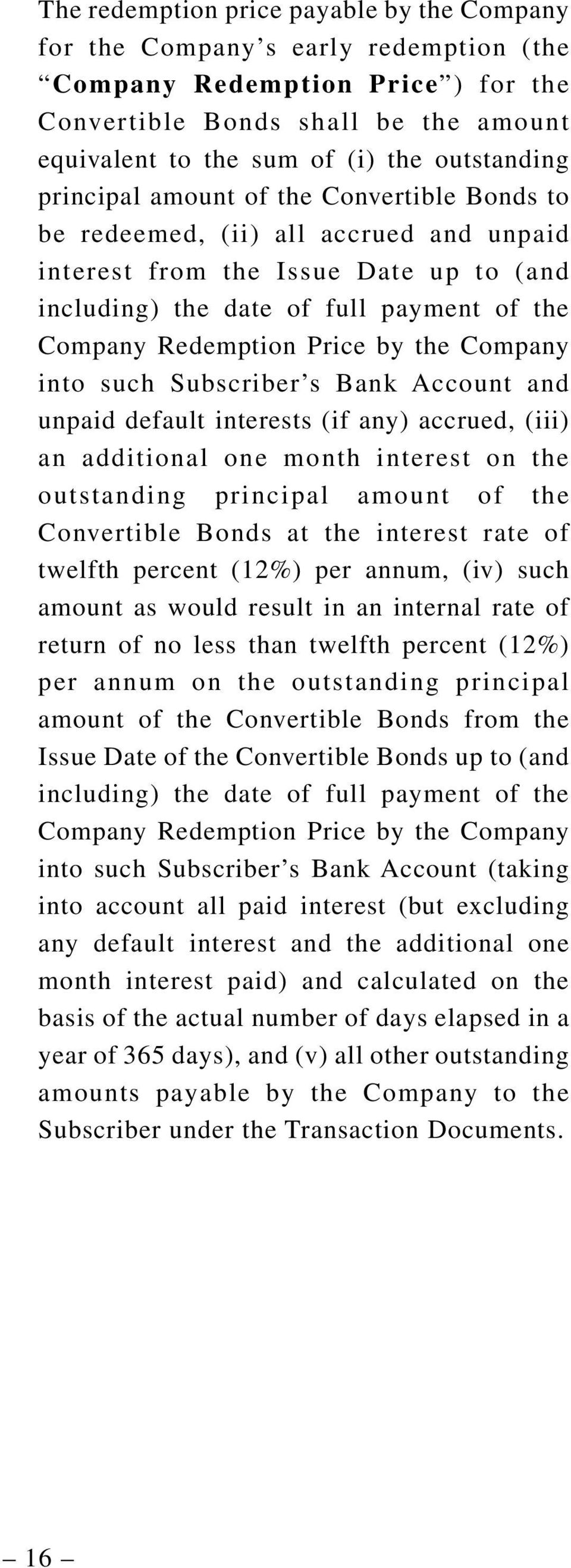 Price by the Company into such Subscriber s Bank Account and unpaid default interests (if any) accrued, (iii) an additional one month interest on the outstanding principal amount of the Convertible