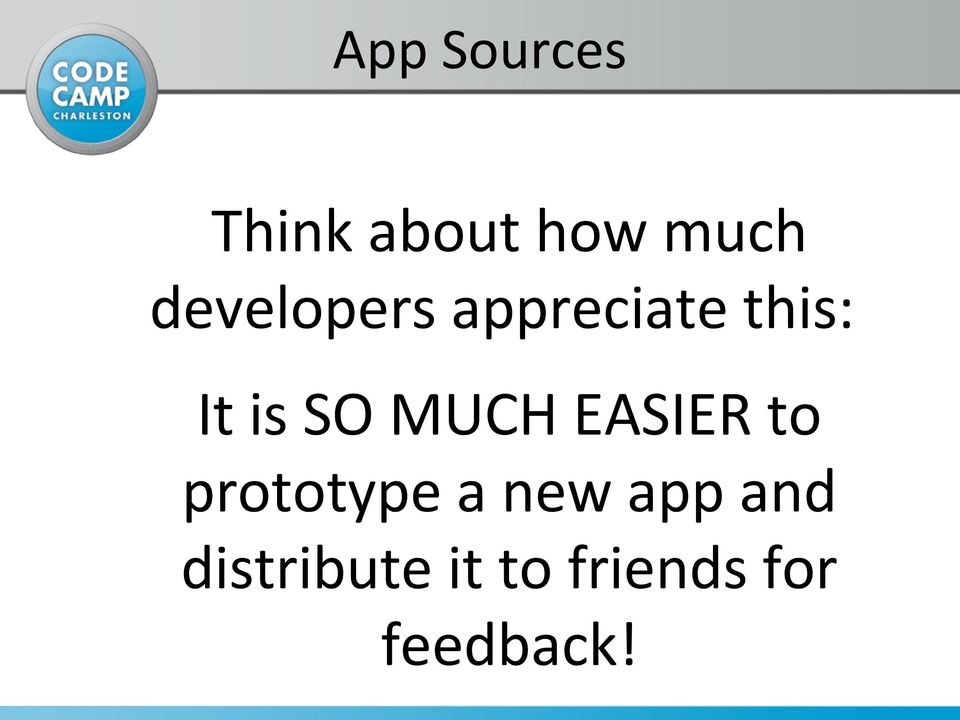 MUCH EASIER to prototype a new app