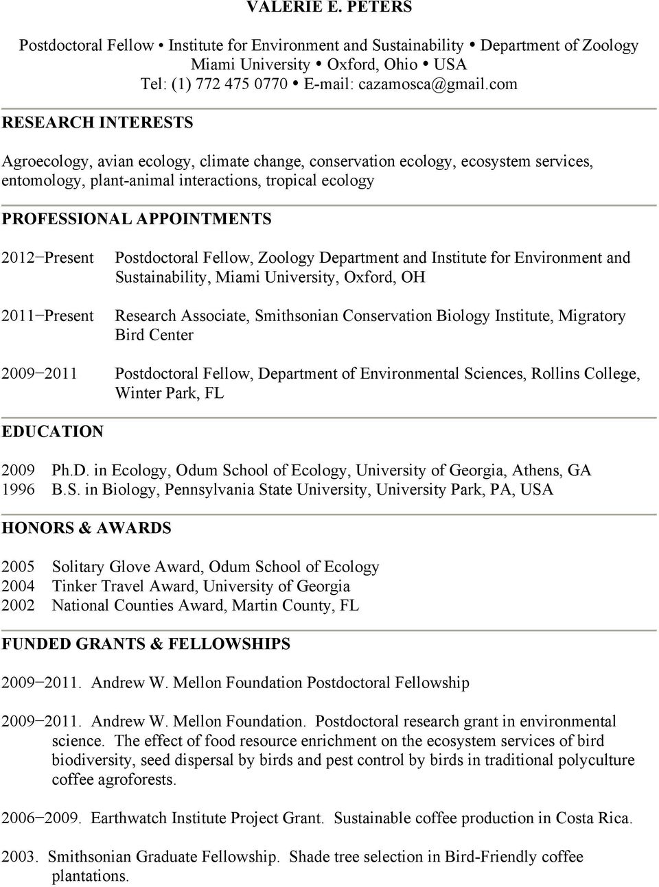 Present 2011 Present 2009 2011 Postdoctoral Fellow, Zoology Department and Institute for Environment and Sustainability, Miami University, Oxford, OH Research Associate, Smithsonian Conservation