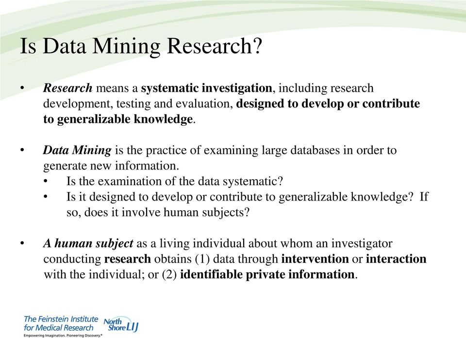 knowledge. Data Mining is the practice of examining large databases in order to generate new information. Is the examination of the data systematic?