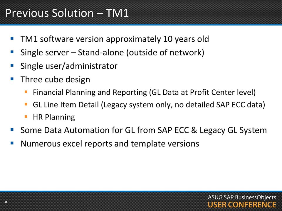 Data at Profit Center level) GL Line Item Detail (Legacy system only, no detailed SAP ECC data) HR