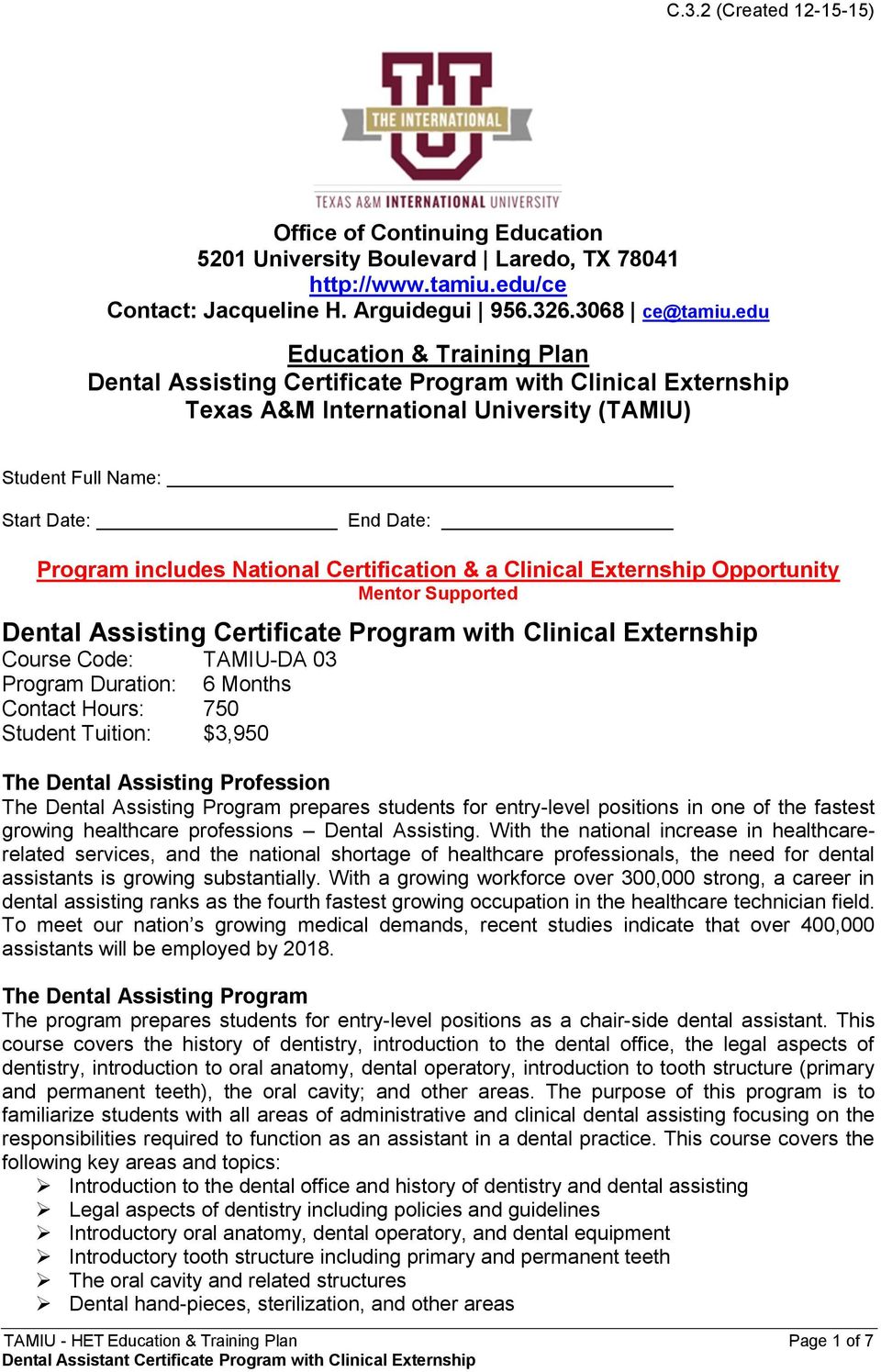 National Certification & a Clinical Externship Opportunity Mentor Supported Dental Assisting Certificate Program with Clinical Externship Course Code: TAMIU-DA 03 Program Duration: 6 Months Contact
