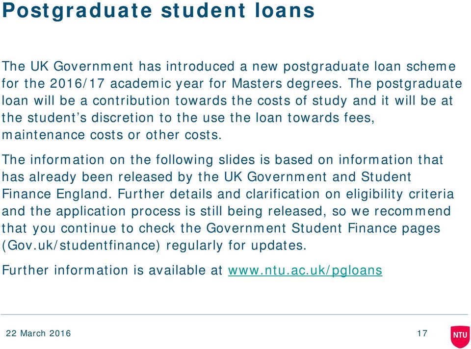 The information on the following slides is based on information that has already been released by the UK Government and Student Finance England.