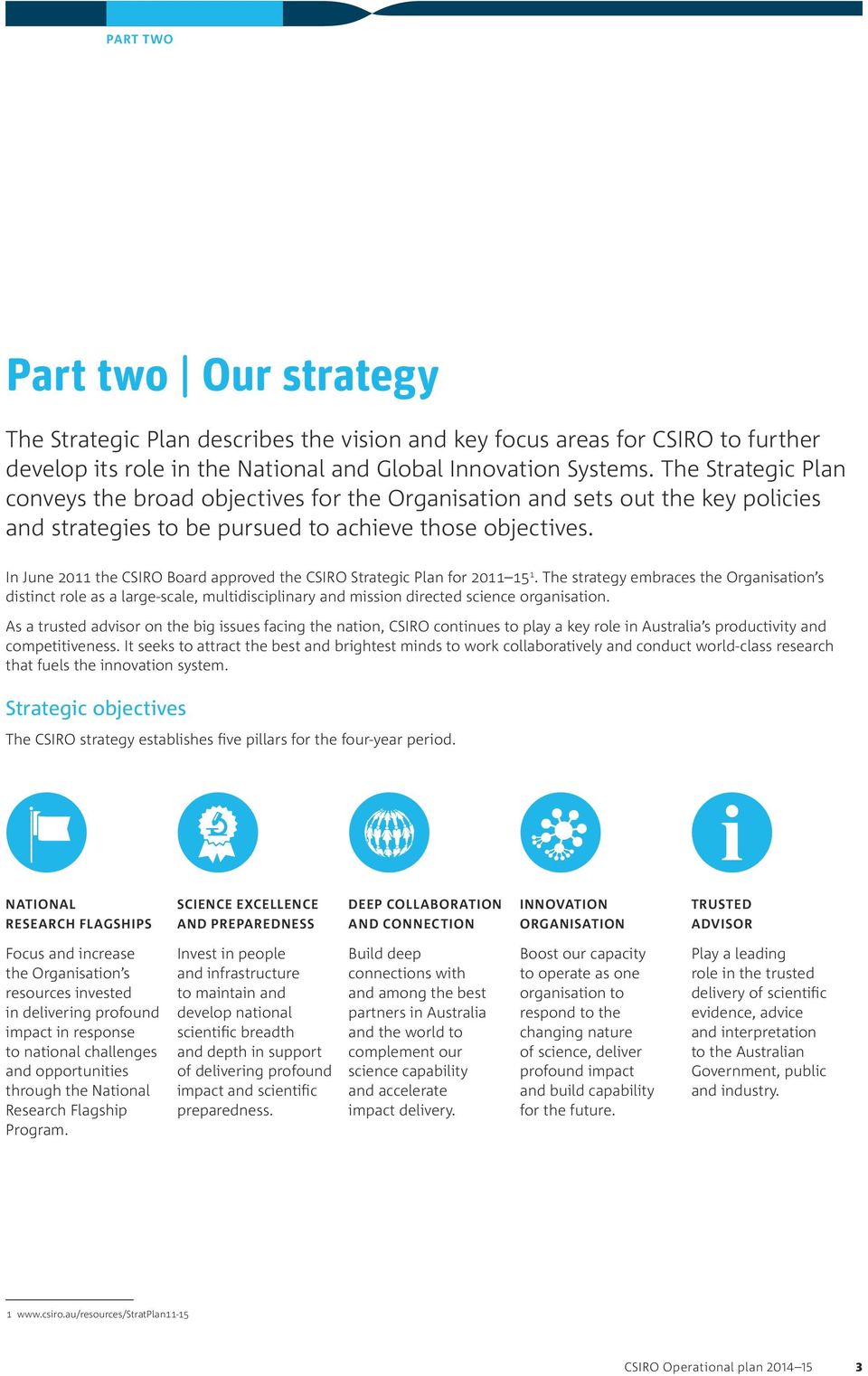 In June 2011 the CSIRO Board approved the CSIRO Strategic Plan for 2011 15 1.